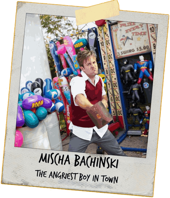 A taped polaroid picture of Mischa Bachinski. The handwritten text on the polaroid reads 'MISCHA BACHINSKI, THE ANGRIEST BOY IN TOWN'